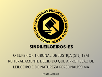 O Superior Tribunal de Justiça (STJ) tem reiteradamente decidido que a profissão de leiloeiro é de natureza personalíssima, ou seja, exige atuação individual e intransferível